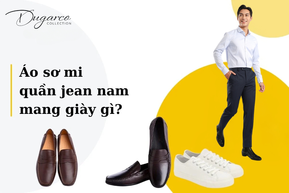 Áo Sơ Mi Quần Jean Nam Nên Mang Giày Gì Để Trở Nên Phong Cách?